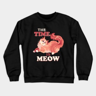 Funny Cat Quote Cute Kitty Lover : The Time Is Meow Sarcastic Cats Lovers Kitten Gift Crewneck Sweatshirt